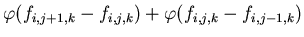 $\displaystyle \varphi (f_{i,j+1,k}-f_{i,j,k})+\varphi (f_{i,j,k}-f_{i,j-1,k})$