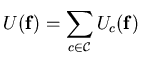 $\displaystyle U(\mathbf{f})=\sum _{c\in \mathcal{C}}U_{c}(\mathbf{f})$