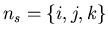 $ n_{s}=\{i,j,k\} $