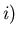 $\displaystyle i)$