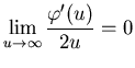 $\displaystyle \lim _{u\rightarrow \infty }\frac{\varphi '(u)}{2u}=0$