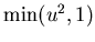$ \min (u^{2},1) $