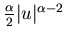 $ \frac{\alpha }{2}\vert u\vert^{\alpha -2} $