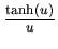 $ \frac{\tanh (u)}{u} $