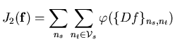 $\displaystyle J_{2}(\mathbf{f})=\sum _{n_{s}}\sum _{n_{t}\in \mathcal{V}_{s}}\varphi (\{Df\}_{n_{s},n_{t}})$