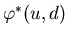 $ \varphi ^{*}(u,d) $