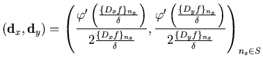 $\displaystyle (\mathbf{d}_{x},\mathbf{d}_{y})=\left( \frac{\varphi '\left( \fra...
...}}}{\delta }\right) }{2\frac{\{D_{y}f\}_{n_{s}}}{\delta }}\right) _{n_{s}\in S}$