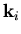 $ \mathbf{k}_{i} $