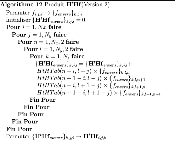 \begin{algorithm}
% latex2html id marker 16962\begin{algorithmic}
\par\STATE{P...
...uit \protect\( \mathbf{H}^{t}\mathbf{Hf}\protect \)(Version 2).
}\end{algorithm}
