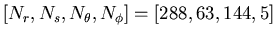 $ [N_{r},N_{s},N_{\theta },N_{\phi }]=[288,63,144,5] $