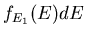 $ f_{E_{1}}(E)dE $