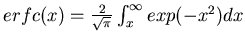 $ erfc(x)=\frac{2}{\sqrt{\pi }}\int _{x}^{\infty }exp(-x^{2})dx $