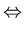 $\displaystyle \Leftrightarrow$