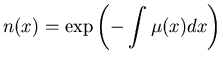 $\displaystyle n(x)=\exp \left( -\int \mu (x)dx\right)$
