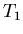 $ T_{1} $