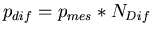 $\displaystyle p_{dif}=p_{mes}*N_{Dif}$