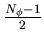 $ \frac{N_{\phi }-1}{2} $