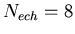 $ N_{ech} = 8 $