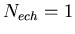 $ N_{ech} = 1 $