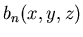 $ b_{n}(x,y,z) $
