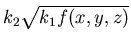 $ k_{2}\sqrt{k_{1}f(x,y,z)} $