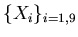 $ \{X_{i}\}_{i=1,9} $