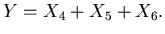 $ Y=X_{4}+X_{5}+X_{6}. $