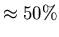$ \approx 50\% $