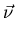 $\displaystyle \vec{\nu }$