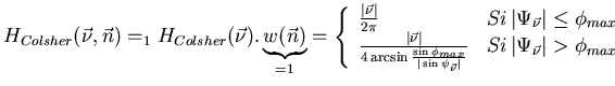 $\displaystyle H_{Colsher}(\vec{\nu },\vec{n})=_{1}H_{Colsher}(\vec{\nu }).\unde...
...u }}\vert}} & Si\, \vert\Psi _{\vec{\nu }}\vert>\phi _{max}
\end{array}\right. $